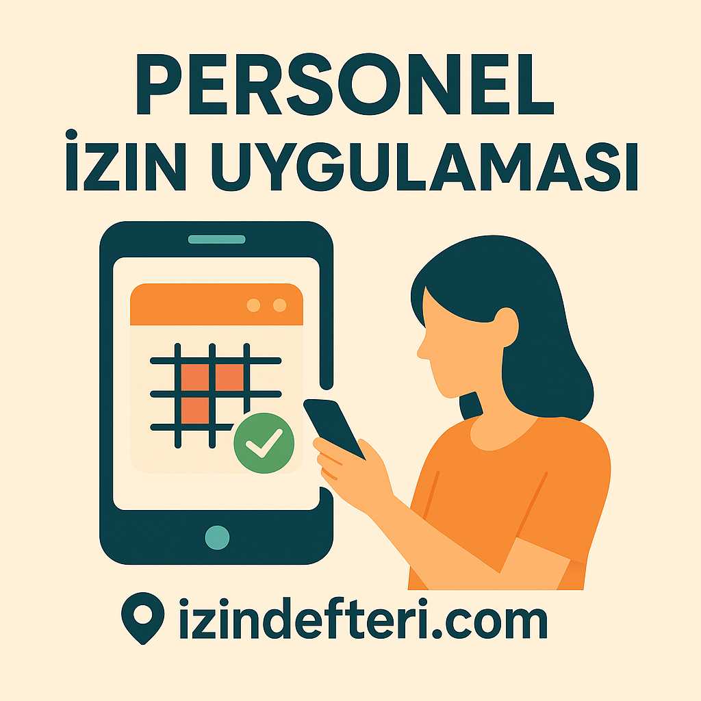 📊 Personel İzin Süreçlerinde Dijital Dönüşüm: İzinDefteri.com ile Tanışın!