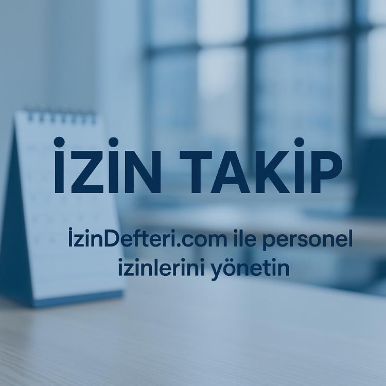 Personel İzin Takibi Nasıl Yapılır? Etkili ve Hızlı İzin Takip Süreci